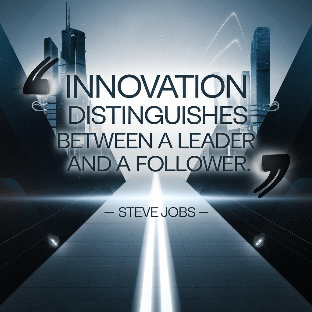 Innovation distinguishes between a leader and a follower.